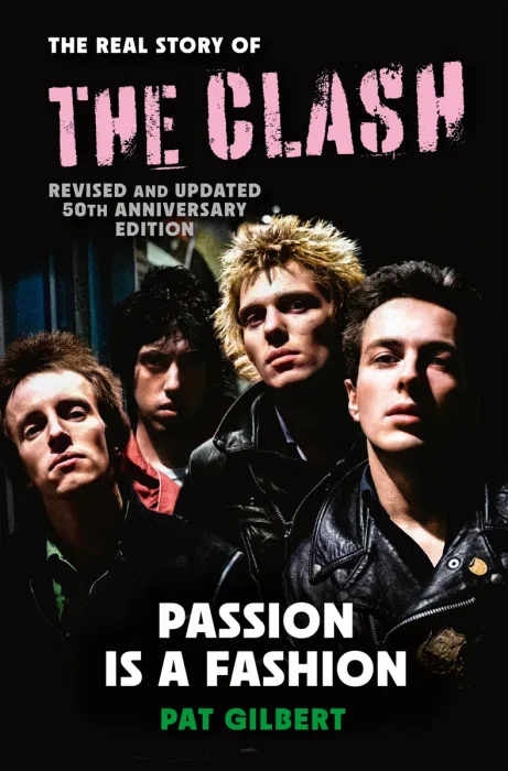 Passion is a Fashion: The Real Story of the Clash, Revised and Updated 50th Anniversary Edition
