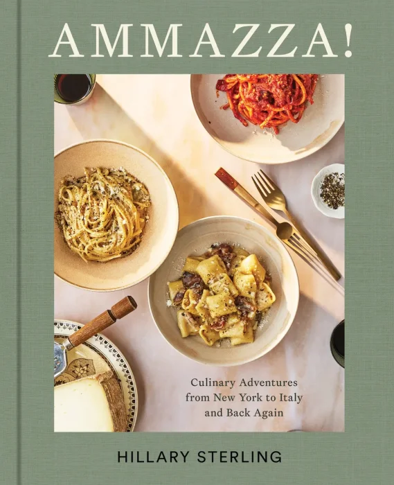 AMMAZZA!: Culinary Adventures from New York to Italy and Back Again (A Cookbook)