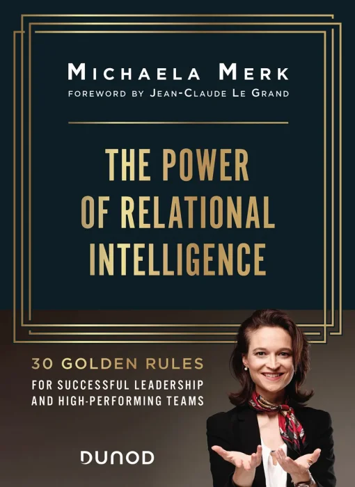 The Power of Relational Intelligence: 30 Golden Rules for Effective Leadership and High-Performing Teams (Hors Collection)