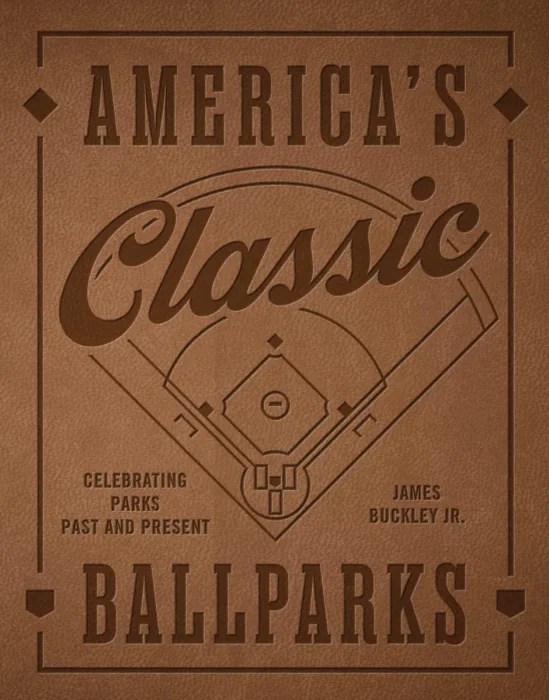 America's Classic Ballparks: Celebrating Parks Past and Present, Revised Edition