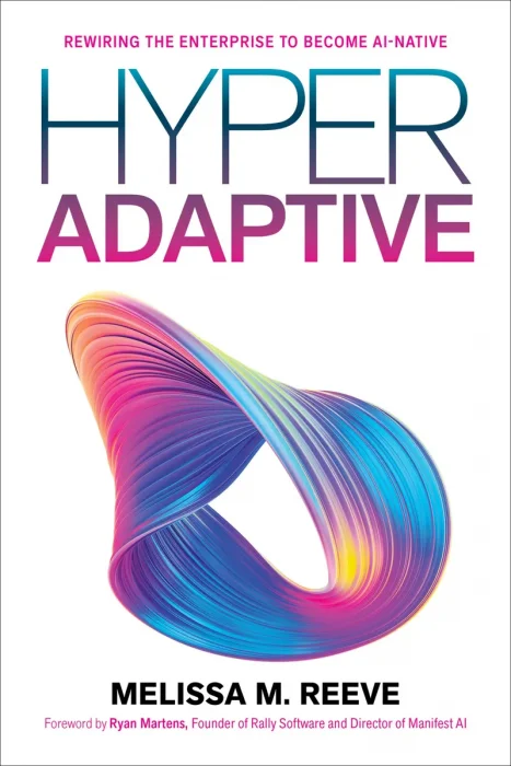 Hyperadaptive: Rewiring the Enterprise to Become AI-Native