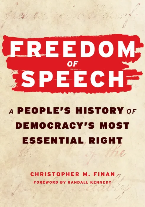 Freedom of Speech: A People's History of Democracy's Most Essential Right