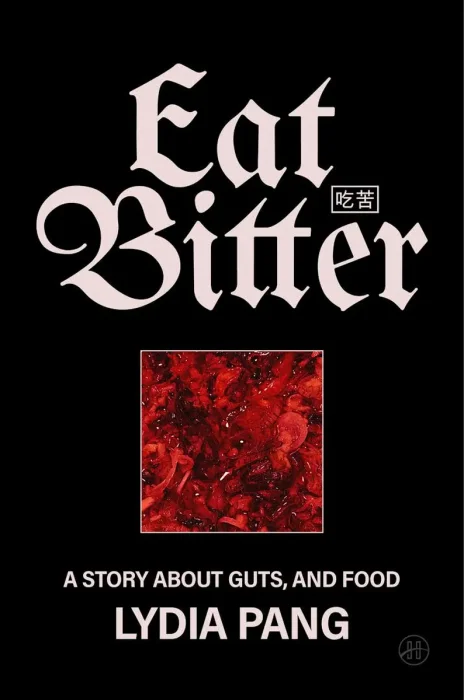 Eat Bitter: A Story About Guts, and Food
