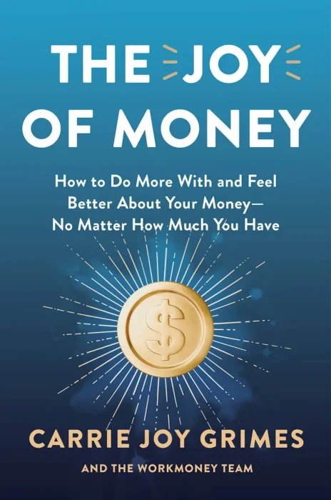 The Joy of Money: How to Do More With and Feel Better About Your Money—No Matter How Much You Have