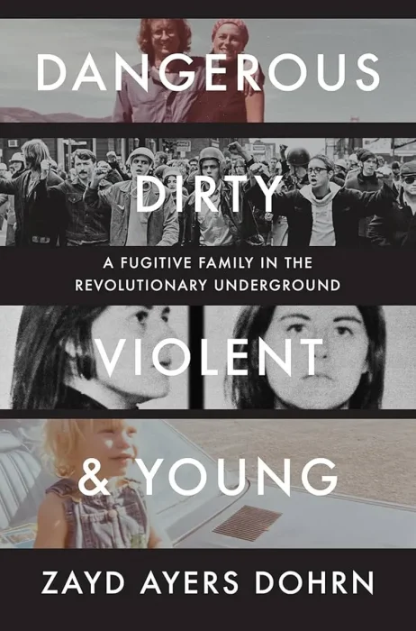 Dangerous, Dirty, Violent, and Young: A Fugitive Family in the Revolutionary Underground