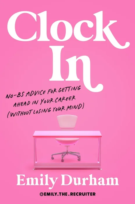 Clock In: No-BS Advice for Getting Ahead in Your Career (Without Losing Your Mind)