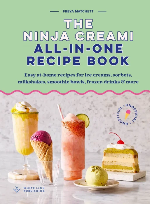 The Unofficial Ninja Creami Recipe Book: Recipes for ice creams, sorbets, milkshakes, smoothie bowls, frozen drinks & more