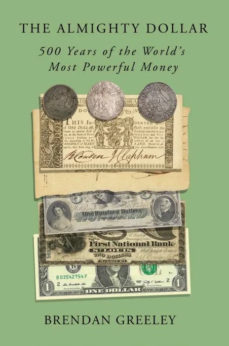 The Almighty Dollar: 500 Years of the World's Most Powerful