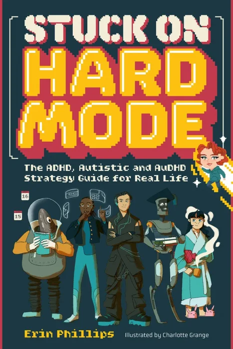 Stuck on Hard Mode: The ADHD, Autistic, and AuDHD Strategy Guide for Real Life
