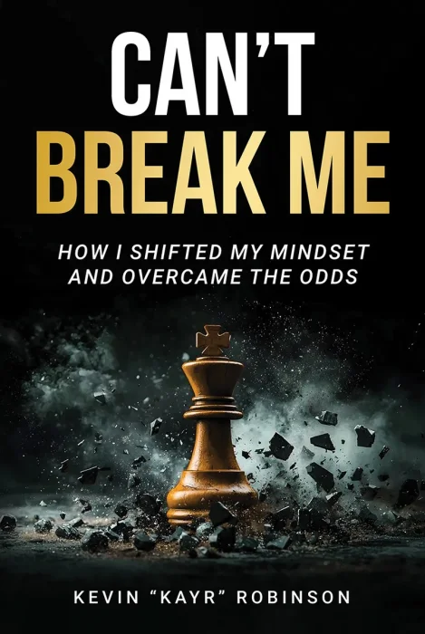 Can't Break Me: How I Shifted My Mindset and Overcame the Odds