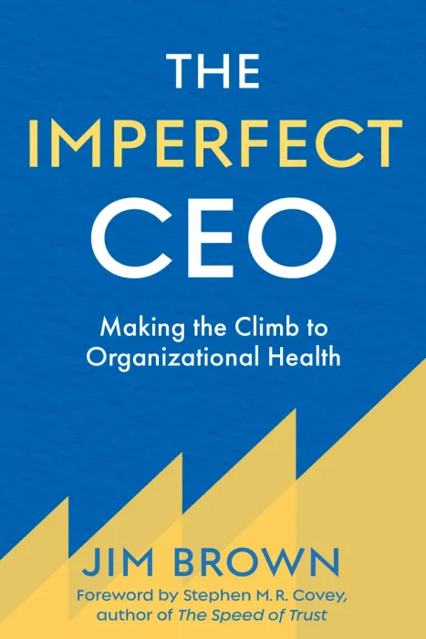 The Imperfect CEO: Making the Climb to Organizational Health