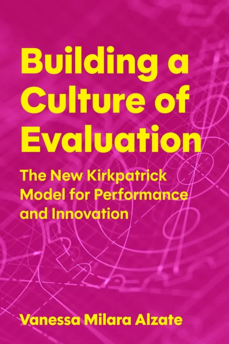 Building a Culture of Evaluation: The New Kirkpatrick Model for Performance and Innovation
