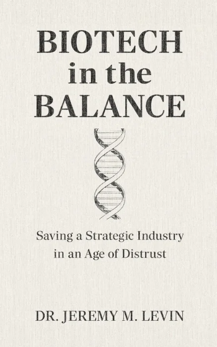 Biotech in the Balance: Saving a Strategic Industry in an Age of Distrust