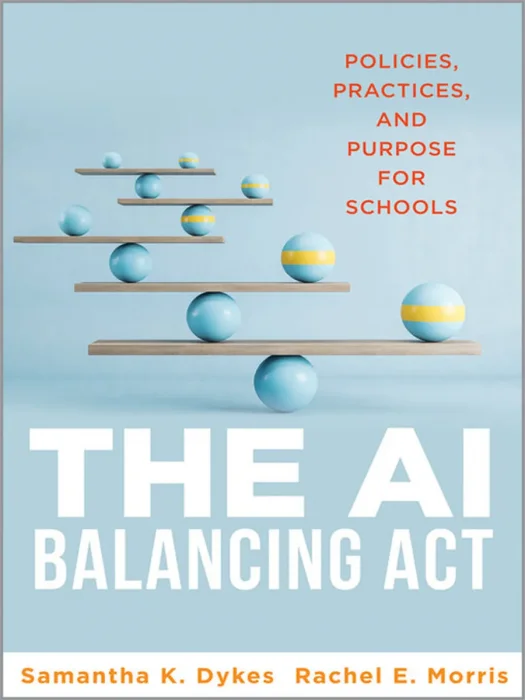 The AI Balancing Act: Policies, Practices, and Purpose for Schools