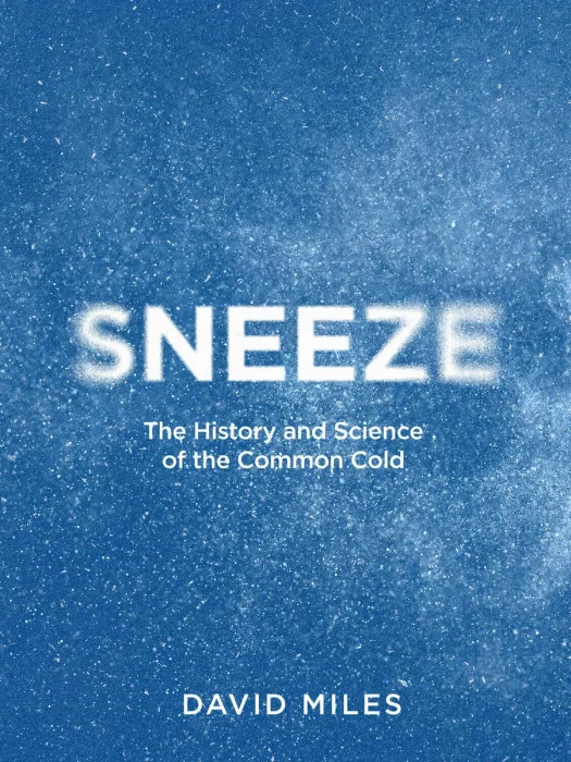 Sneeze: The History and Science of the Common Cold