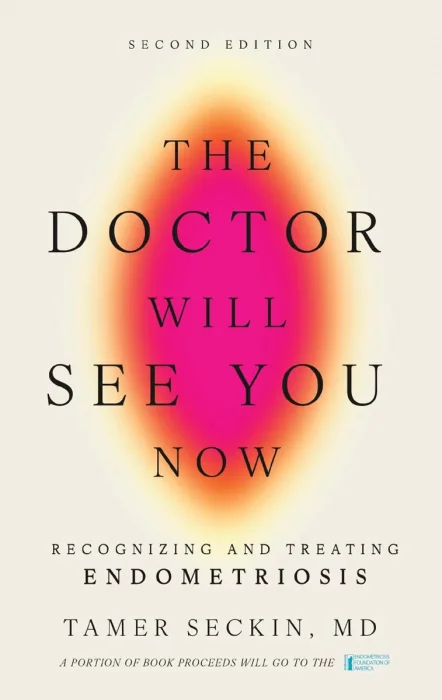 The Doctor Will See You Now: Recognizing and Treating Endometriosis, 2nd Edition