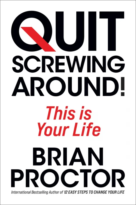 Quit Screwing Around: This is Your Life