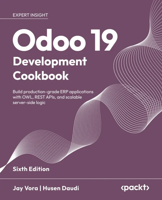 Odoo 19 Development Cookbook, 6th Edition