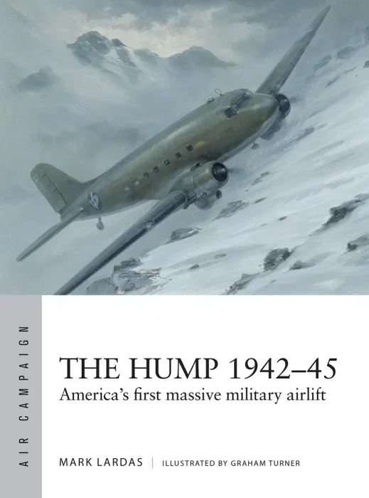 The Hump 1942–45: America's first massive military airlift (Air Campaign #58)
