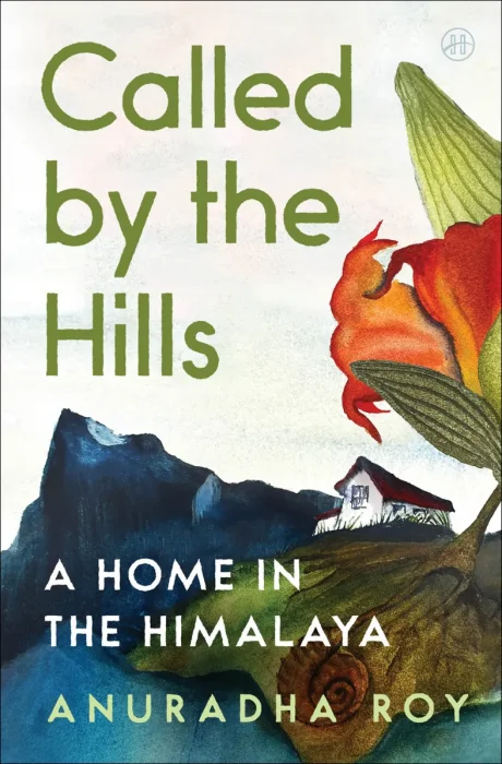 Called by the Hills: A Home in the Himalaya
