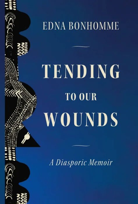 Tending to Our Wounds: A Diasporic Memoir