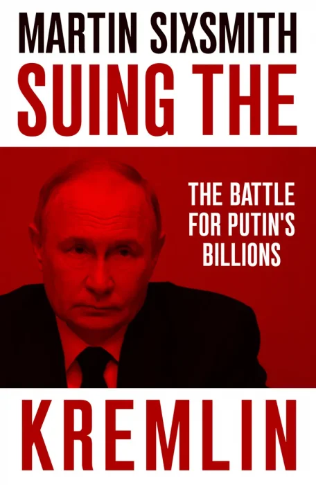 Suing the Kremlin: The Battle for Putin's Billions