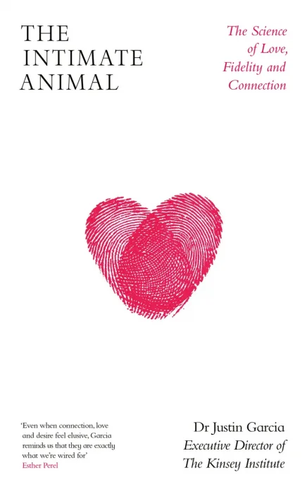 The Intimate Animal: The Science of Sex, Fidelity, and Why We Live and Die for Love, UK Edition