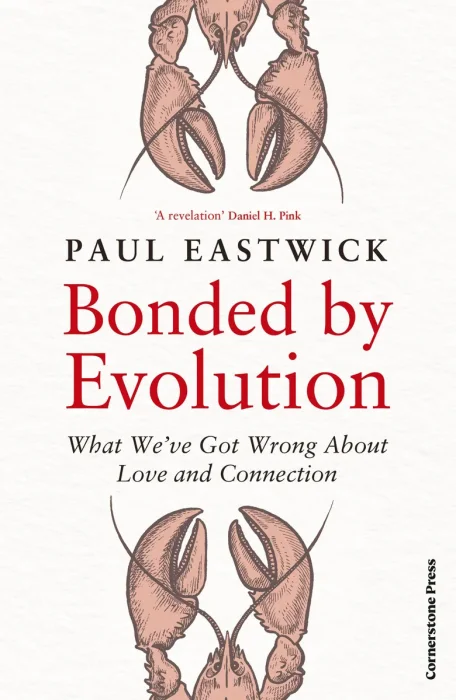 Bonded by Evolution: What We’ve Got Wrong About Love and Connection, UK Edition