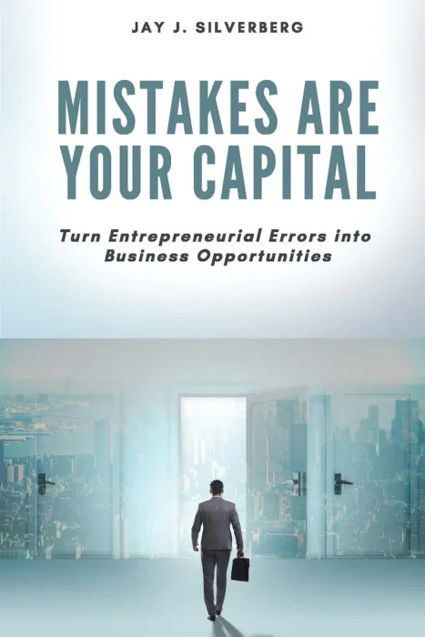 Mistakes Are Your Capital: Turn Entrepreneurial Errors into Business Opportunities