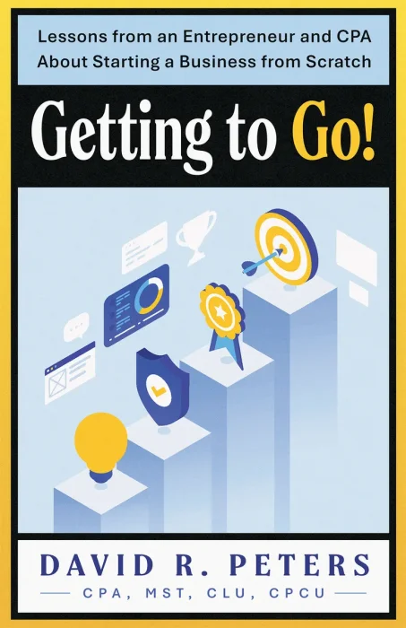 Getting to Go!: Lessons from an Entrepreneur and CPA About Starting a Business from Scratch
