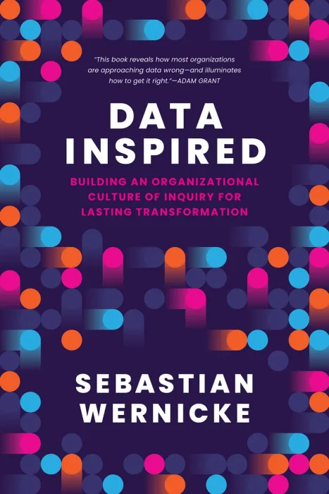 Data Inspired: Building an Organizational Culture of Inquiry for Lasting Transformation