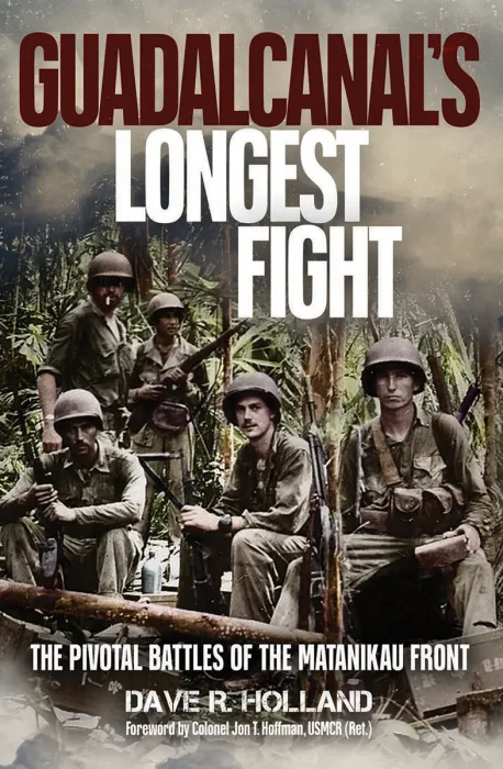 Guadalcanal's Longest Fight: The Pivotal Battles of the Matanikau Front