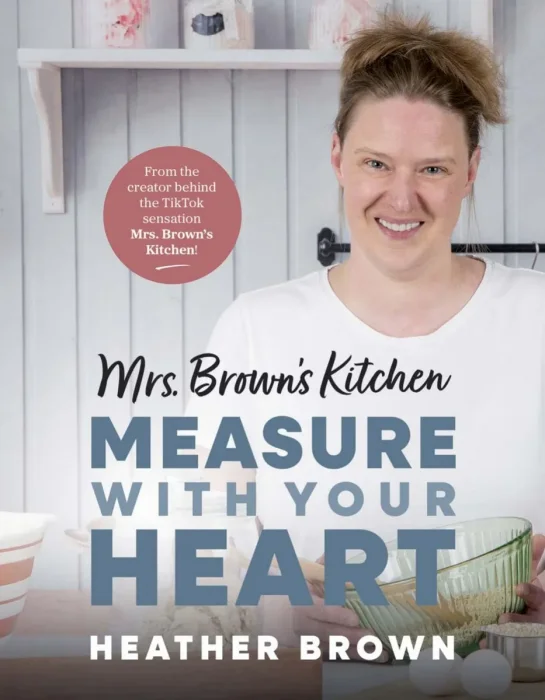 Mrs. Brown's Kitchen: Measure with Your Heart