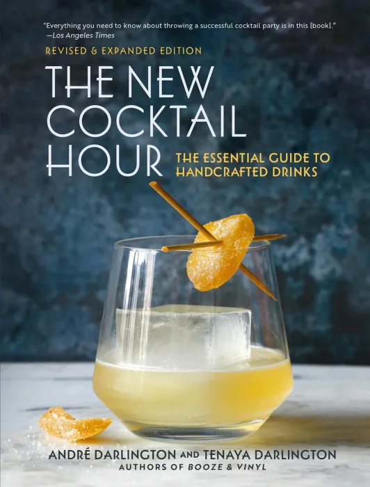 The New Cocktail Hour: The Essential Guide to Handcrafted Drinks, Revised & Expanded Edition