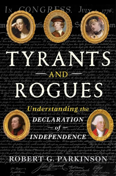 Tyrants and Rogues: Understanding the Declaration of Independence