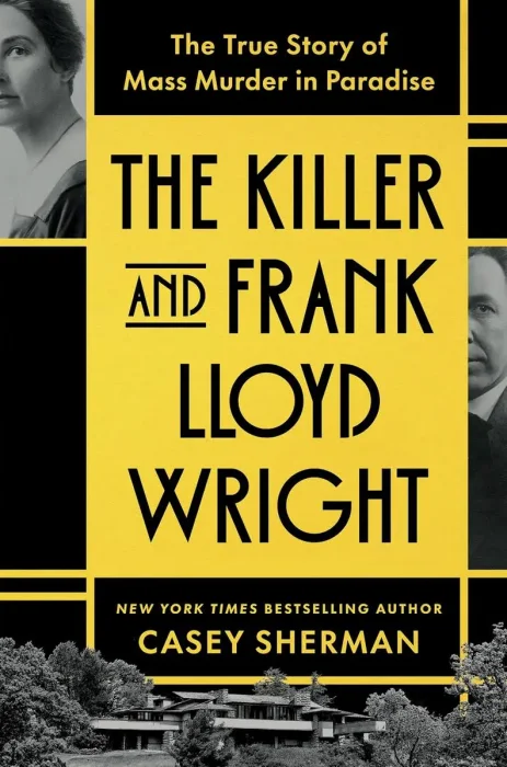 The Killer and Frank Lloyd Wright: The True Story of Mass Murder in Paradise