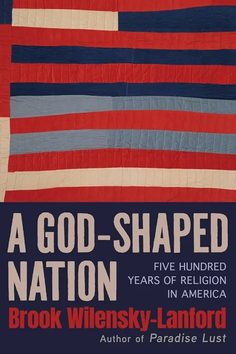 A God-Shaped Nation: Five Hundred Years of Religion in America