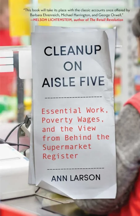 Cleanup on Aisle Five: Essential Work, Poverty Wages, and the View from Behind the Supermarket Register