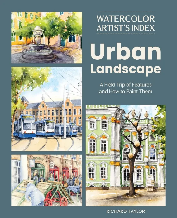 Watercolor Artist's Index of the Urban Landscape: A Field Trip of Features and How to Paint Them