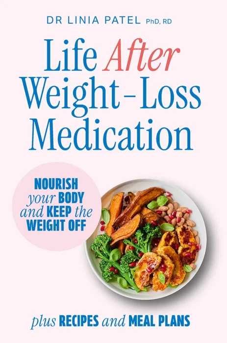 Life After Weight-Loss Medication: How to nourish your body and keep the weight off - with recipes and meal plans
