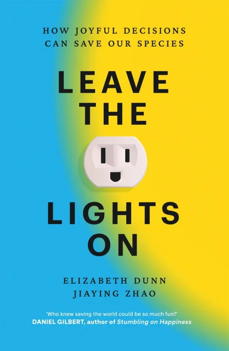 Leave the Lights On: How Joyful Decisions Can Save Our Species