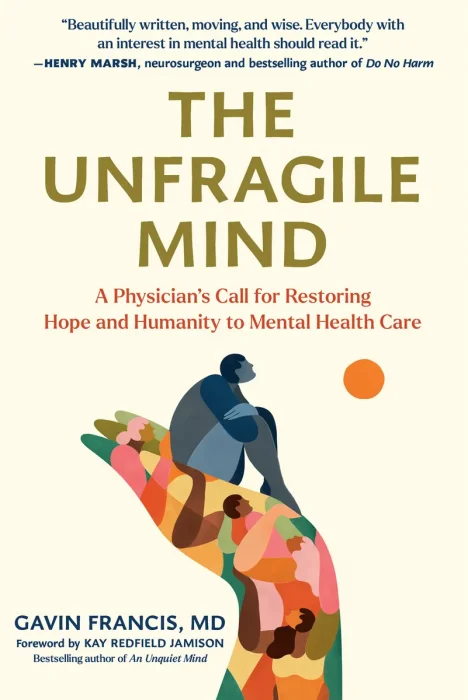 The Unfragile Mind: A Physician's Call for Restoring Hope and Humanity to Mental Health Care, US Edition