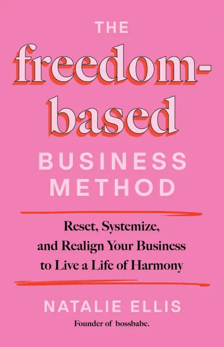 The Freedom-Based Business Method: Reset, Systemize, and Realign Your Business to Live a Life of Harmony