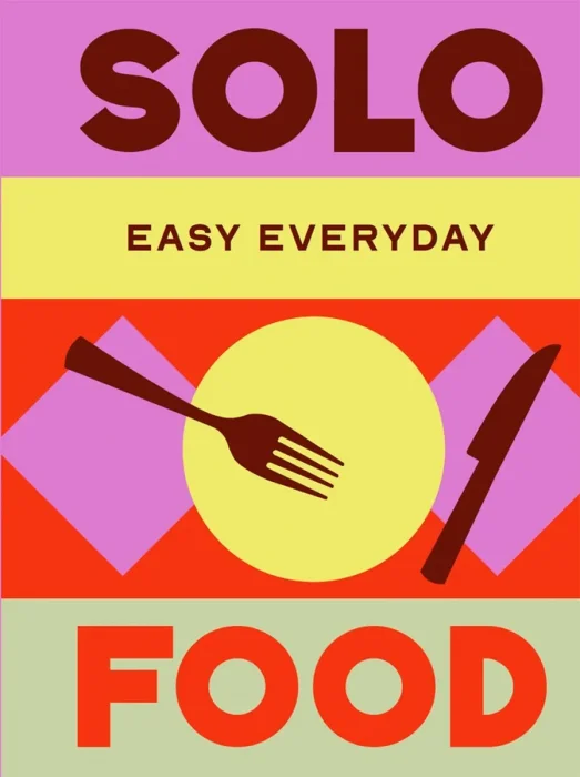 Solo Food: 180 simple triple-tested recipes