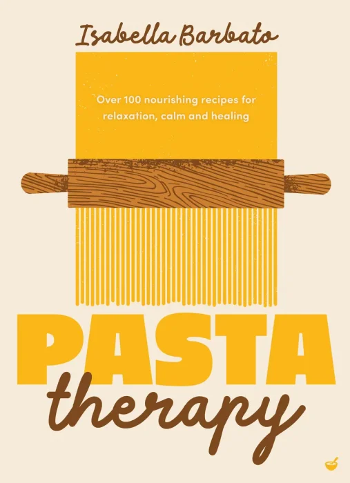 Pasta Therapy: Over 100 nourishing recipes for relaxation, calm and healing