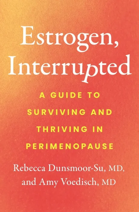 Estrogen, Interrupted: A Guide to Surviving and Thriving in Perimenopause