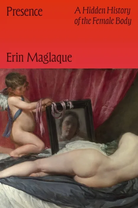 Presence: A Hidden History of the Female Body
