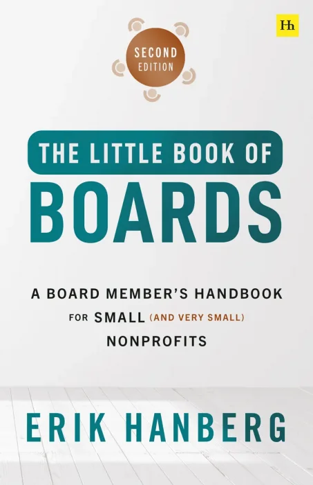 The Little Book of Boards: A Board Member's Handbook for Small (and Very Small) Nonprofits, 2nd Edition