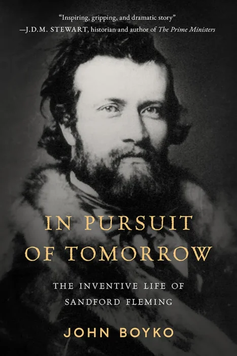 In Pursuit of Tomorrow: The Inventive Life of Sandford Fleming