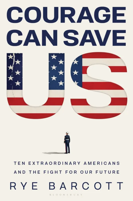 Courage Can Save Us: Ten Extraordinary Americans and the Fight for Our Future